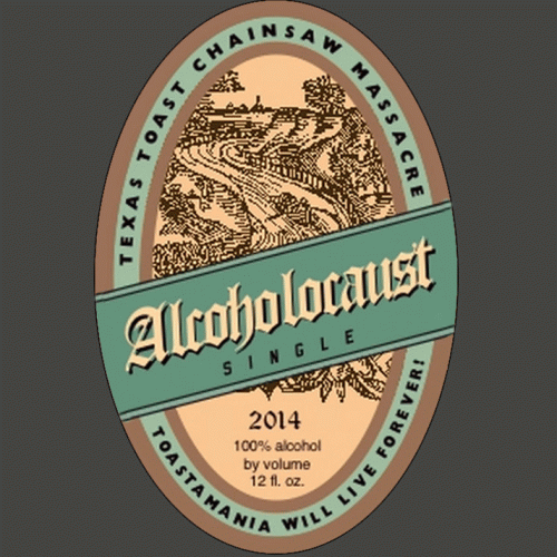 Texas Toast Chainsaw Massacre : Alcoholocaust